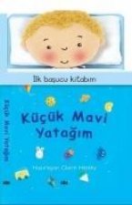 Ilk Basucu Kitabim Kücük Mavi Yatagim