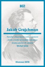 Jakub Grajchman - národno-emancipačné úsilie v kontexte života a tvorby slovenského národovca druhej polovice 19. storočia