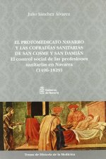 El protomedicato navarro y las cofradías sanitarias de San Cosme y San Damián : el control social de las profesiones sanitarias en Navarra (1496-1829)