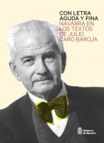 Con letra aguda y fina : Navarra en los textos de Julio Caro Baroja