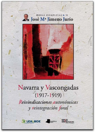 Navarra y Vascongadas (1917-1919) : reivindicaciones autonómicas y reintegración foral