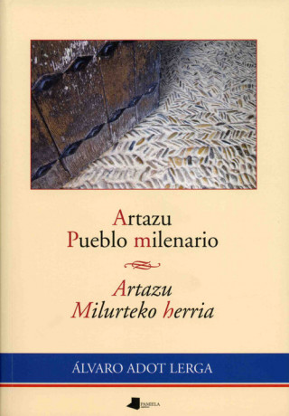 Artazu, pueblo milenario = Artazu, milurteko herria