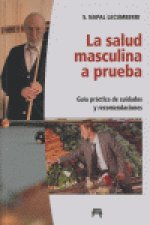 La salud masculina a prueba : guía práctica de cuidados y recomendaciones
