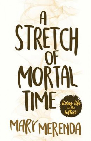 Stretch of Mortal Time