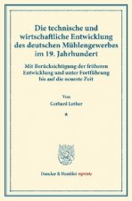 Die technische und wirtschaftliche Entwicklung des deutschen Mühlengewerbes im 19. Jahrhundert.