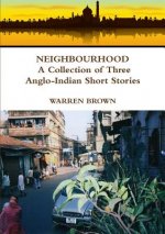 Neighbourhood: A Collection of Three Anglo-Indian Short Stories