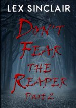 Don't Fear the Reaper: Part 2