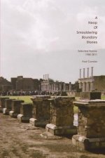 Heap of Smouldering Boundary Stones Selected Poems: 1985-2011