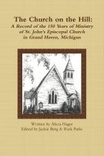 Church on the Hill: A Record of the 150 Years of Ministry of St. John's Episcopal Church