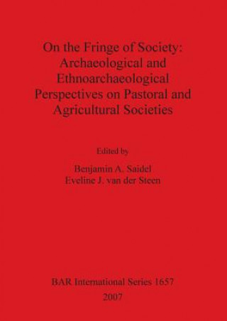 On the Fringe of Society: Archaeological and Ethnoarchaeological Perspectives on Pastoral and Agricultural Societies
