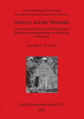 Memory and the Mountain: Environmental Relations of the Wachagga of Kilimanjaro and Implications for Landscape Archaeology