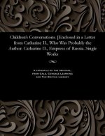 Children's Conversations. [enclosed in a Letter from Catharine II., Who Was Probably the Author. Catharine II., Empress of Russia. Single Works