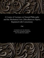 Course of Lectures on Natural Philosophy and the Mechanical Arts