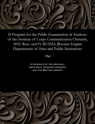 II Program for the Public Examination of Students of the Institute of Corps Communication Channels, 1832. Russ. and Fr. Russia [russian Empire Departm