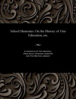 School Memories. on the History of Our Education, Etc.