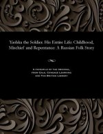 Yashka the Soldier. His Entire Life