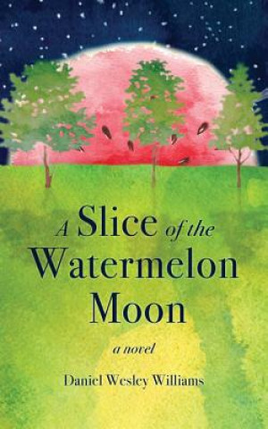 A Slice of the Watermelon Moon
