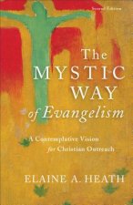 Mystic Way of Evangelism - A Contemplative Vision for Christian Outreach
