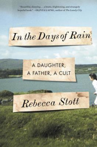 In the Days of Rain: A Daughter, a Father, a Cult