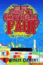 Are you Going to Skowhegan Fair