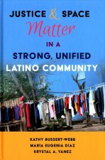 Justice and Space Matter in a Strong, Unified Latino Community