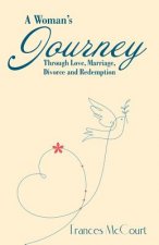 Woman's Journey Through Love, Marriage, Divorce and Redemption