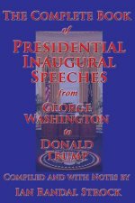 Complete Book of Presidential Inaugural Speeches, from George Washington to Donald Trump