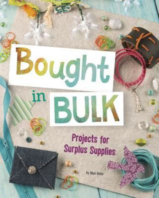 Bought in Bulk: Projects for Surplus Supplies