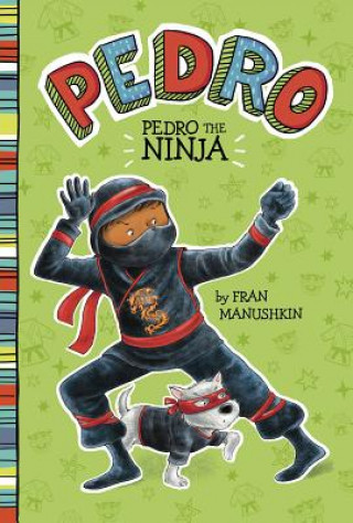 Pedro the Ninja (Fran Manushkin,Tammie Lyon)(Kemény kötésű)