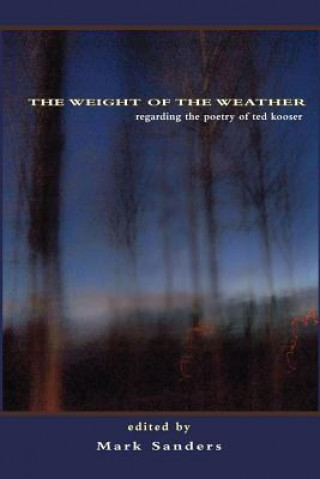 The Weight of the Weather: Regarding the Poetry of Ted Kooser