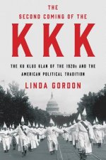 Second Coming of the KKK - The Ku Klux Klan of the 1920s and the American Political Tradition