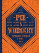 Pie & Whiskey: Writers Under the Influence of Butter & Booze