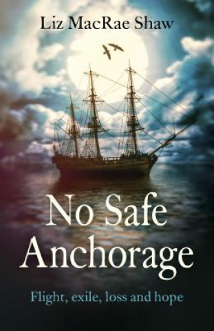 No Safe Anchorage - Flight, exile, loss and hope