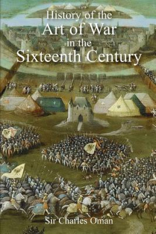 Sir Charles Oman's The History of the Art of War in the Sixteenth Century