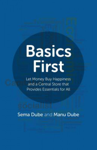 Basics First - Let Money Buy Happiness and a Central Store that Provides Essentials for All