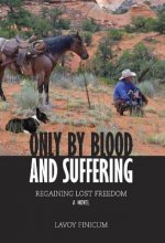 ONLY BY BLOOD & SUFFERING