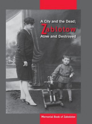 City and the Dead; Zablotow Alive and Destroyed