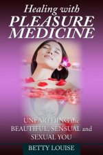 Healing With Pleasure Medicine