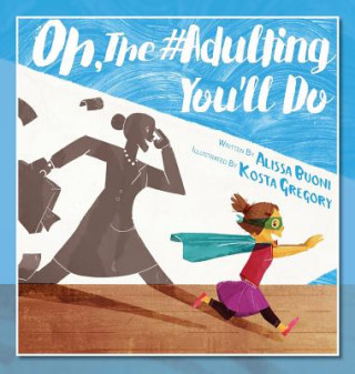 Oh, The #Adulting You'll Do