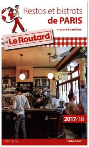 Guide du Routard Restos et Bistrots de Paris 2017/2018