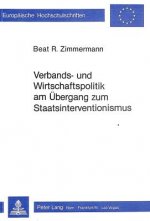 Verbands- und Wirtschaftspolitik am Uebergang zum Staatsinterventionismus
