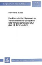 Die Frau als Verfuehrte und als Verfuehrerin in der deutschen und franzoesischen Literatur des 18. Jahrhunderts