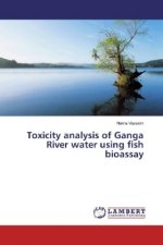 Toxicity analysis of Ganga River water using fish bioassay