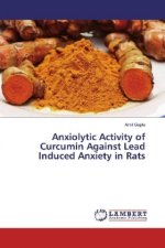 Anxiolytic Activity of Curcumin Against Lead Induced Anxiety in Rats