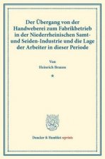 Der Übergang von der Handweberei zum Fabrikbetrieb in der Niederrheinischen Samt- und Seiden-Industrie und die Lage der Arbeiter in dieser Periode.