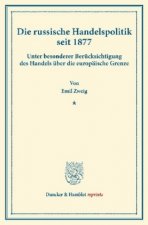 Die russische Handelspolitik seit 1877.