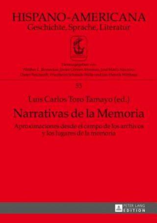 Narrativas de la Memoria; Aproximaciones desde el campo de los archivos y los lugares de la memoria