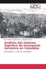 Análisis del sistema logístico de transporte terrestre en Colombia