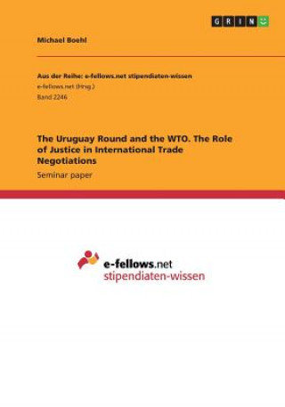 The Uruguay Round and the WTO. The Role of Justice in International Trade Negotiations