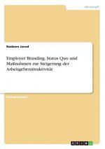 Employer Branding. Status Quo und Maßnahmen zur Steigerung der Arbeitgeberattraktivität